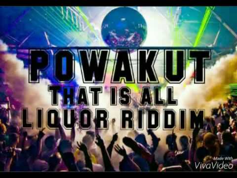 Powakut  - That Is All Liquor Riddim