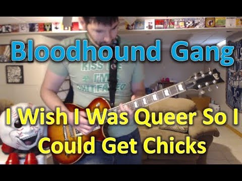 I Wish I Was Queer So I Could Get Chicks (ver. 1) - Bloodhound Gang