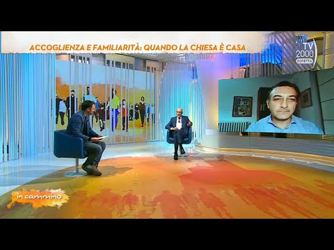 In Cammino, 18 ottobre 2022 - Accoglienza e familiarità: quando la Chiesa è casa