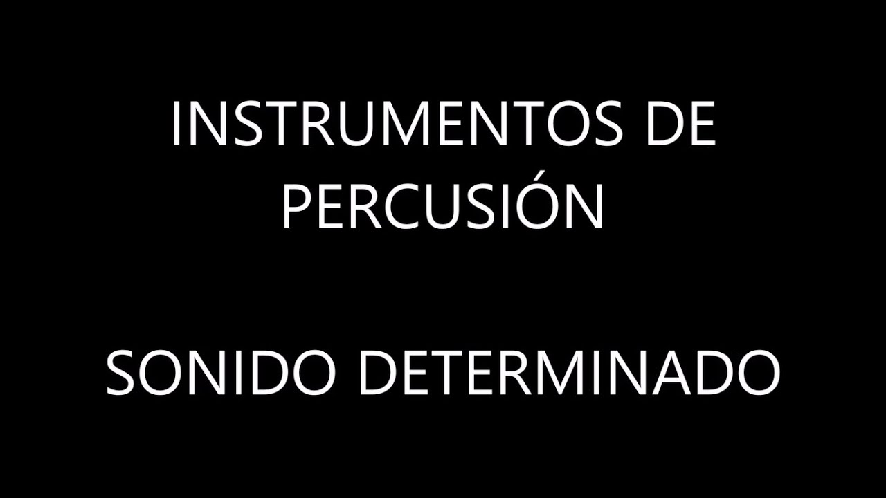 LOS INSTRUMENTOS MUSICALES - INSTRUMENTOS DE PERCUSIÓN (SONIDO DETERMINADO)