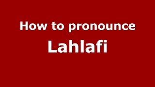 How to pronounce Lahlafi
