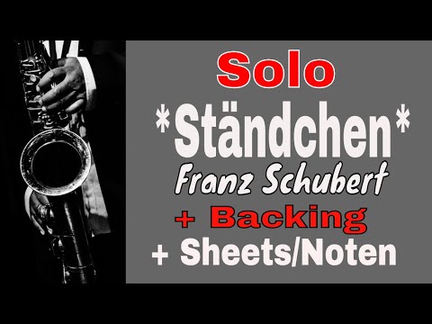 Schubert Ständchen D957  Serenade Saxophon Solo Backingtrack Noten sheet music Sax Coach Saxman