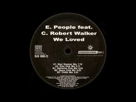 E-People Feat. C. Robert Walker - We Loved (Maxi Summer Mix)