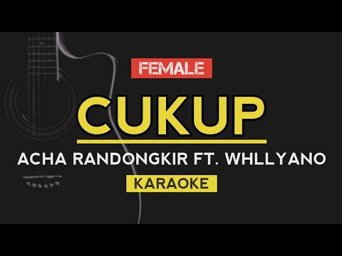 Cukup - Acha Randongkir Ft. Whllyano (Karaoke Lirik)