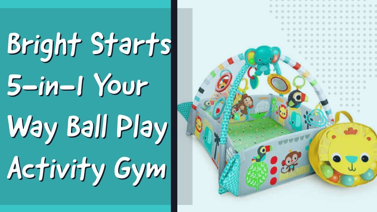 Bright Starts Activity Gym - 5-in-1 Your Way Ball Play Activity Gym - SETUP