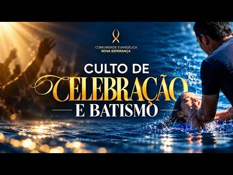 🔴 AO VIVO | CULTO DE CELEBRAÇÃO - BATISMO