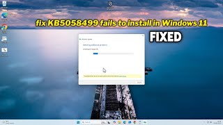 (FIXED) KB5058499 fails to install in Windows 11