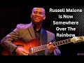 Russell Malone is Now, Somewhere Over the Rainbow