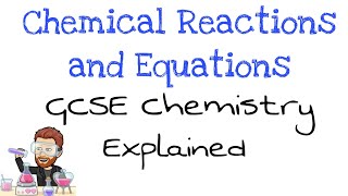 Chemical Reactions and Equations | GCSE Chemistry Essentials