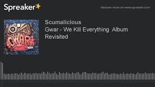 Gwar - We Kill Everything  Album Revisited