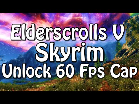 Elderscrolls V : Skyrim - Unlock 60 Fps Cap (Deutsch/German)