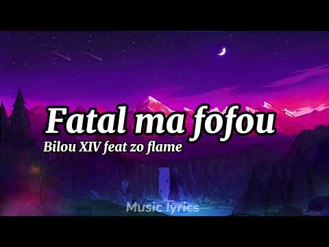 Fatal ma fofou - bilou XIV feat zo flame- lyrics sn