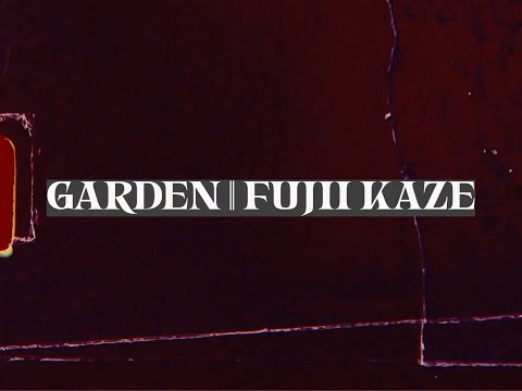 Garden - Fujii Kaze | Lyrics | Japanese - Romanized - English