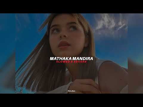 Mathaka Mandira (Slowed+Reverb)