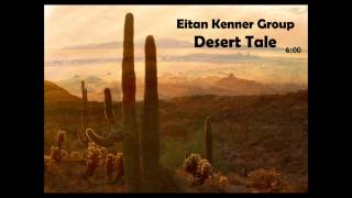 Eitan Kenner Group - Desert Tale