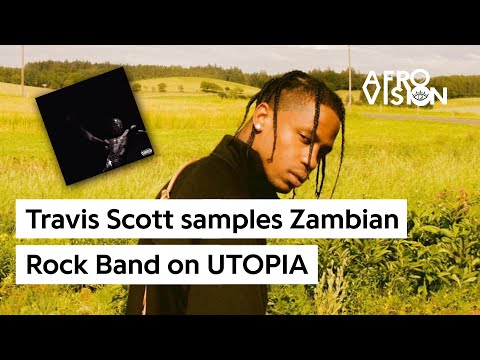 Travis Scott samples Zambian Rock Band on UTOPIA