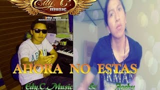 EDY.C. MUSIC Feat Josby Camuendo - Ahora no Estas Reggaeton Romantico LO MAS NUEVO