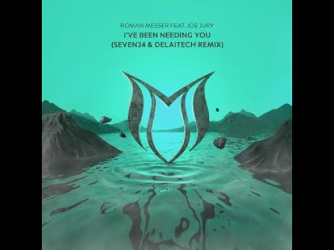 Roman Messer feat. Joe Jury  -  I've Been Needing You (Seven24 & Delaitech Remix)