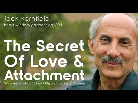 The Secret of Love and Attachment with Jack Kornfield - Heart Wisdom Ep. 294