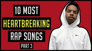 10 MOST Heartbreaking Rap Songs I&#39;ve Heard (Part 3)