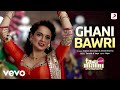 Ghani Bawri Full Video Tanu Weds Manu Returns Kangana Ranaut R Madhavan Jyoti N