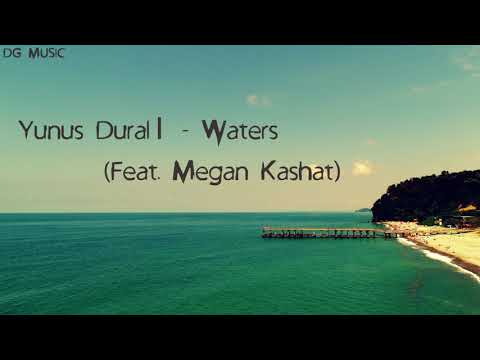 Yunus Duralı - Waters (Feat. Megan Kashat)