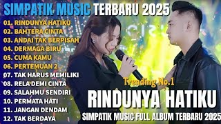 Download lagu RINDUNYA HATIKU - BAHTERA CINTA - ANDAI TAK BERPISAH - SIMPATIK MUSIC FULL ALBUM TERBARU 2025 mp3