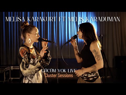 Melisa Karakurt ft. Melis Karaduman - Gücüm Yok Live @Cluster Sessions