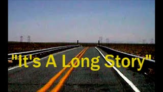 "It's A Long  Story" written by Mr. Willie Nelson (arrangement R Talley) 8 2 15