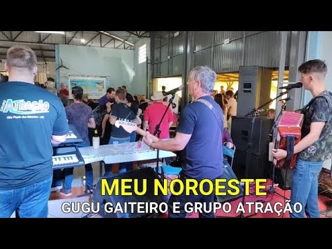 MEU NOROESTE - Gugu Gaiteiro e Grupo Atração