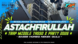 Download lagu DJ ASTAGHFIRULLAH ROBBAL BAROYA TERBARU 2026 || TRAP MIDDLE TASSO X PARTY GAYENG - FM AUDIO STORE mp3