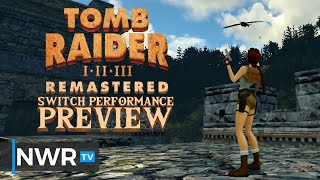 Tomb Raider I-III Remastered - Switch Technical Performance Preview