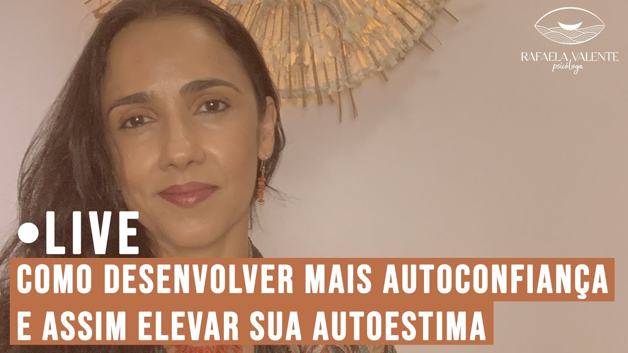 COMO DESENSVOLVER MAIS AUTOCONFIANÇA E ELEVAR SUA AUTOESTIMA