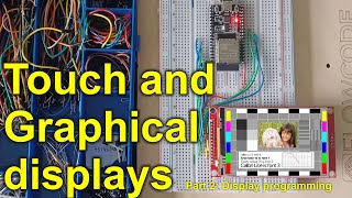 Touch screen and graphical displays part 2 - programming graphical displays for ESP32