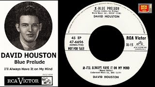 DAVID HOUSTON - Blue Prelude / I&#39;ll Always Have It On My Mind (1956)