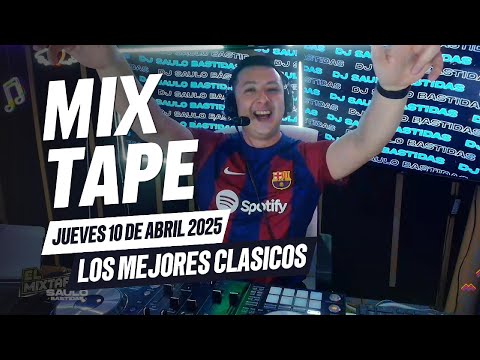 MIXTAPE JUEVES 10 DE ABRIL 2025 | DJ SAULO BASTIDAS