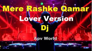 DJ Remix Mere Rashke Qamar New Lover