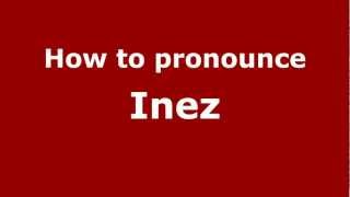 How to pronounce Inez
