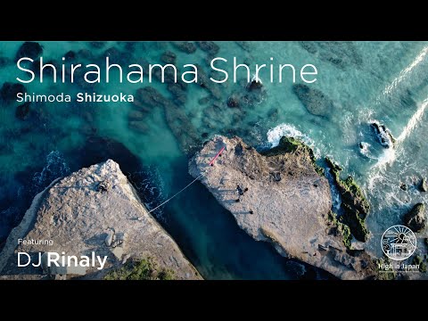 DJ Rinaly  Shirahama Shrine Shimoda Shizuoka,｜HIGH IN JAPAN 【静岡県下田市 白濱神社】
