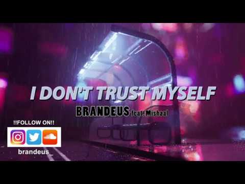 BRANDEUS - I Don't Trust Myself feat. Mishaal (Lyric Video)