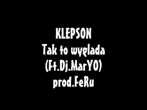 Klepson-Tak to wygląda(Ft.Dj.MarYO)prod.FeRu