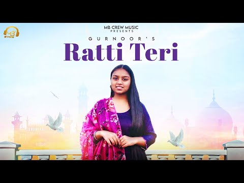 RATTI TERI : GURNOOR || OFFICIAL AUDIO || MB CREW MUSIC || NEW PUNJABI SONG 2022 || TRADITIONAL SONG