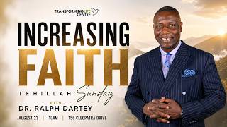 Increasing Faith | Tehillah Sunday | Dr. Ralph Dartey | August 23, 2026