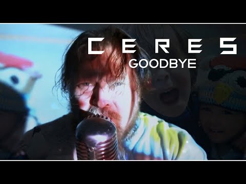 CERES - GOODBYE (Official Music Video)