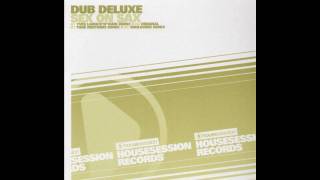 Dub Deluxe - Sex on Sax (Original Dub Deluxe Mix)