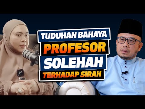 Prof Dato Dr MAZA - Tuduhan Bahaya Profesor Solehah Terhadap Sirah