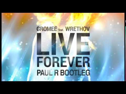 Gromee feat  Wrethov   Live Forever Paul R Bootleg