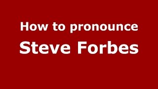 How to pronounce Steve Forbes