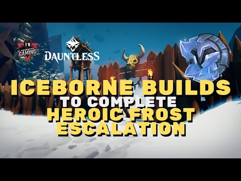 Iceborne Builds to Complete Heroic Frost Escalation | Dauntless 1.7.2