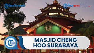Masjid Cheng Hoo Surabaya, Masjid Pertama dengan Nuansa Muslim Tionghoa yang Dibangun Tahun 2001